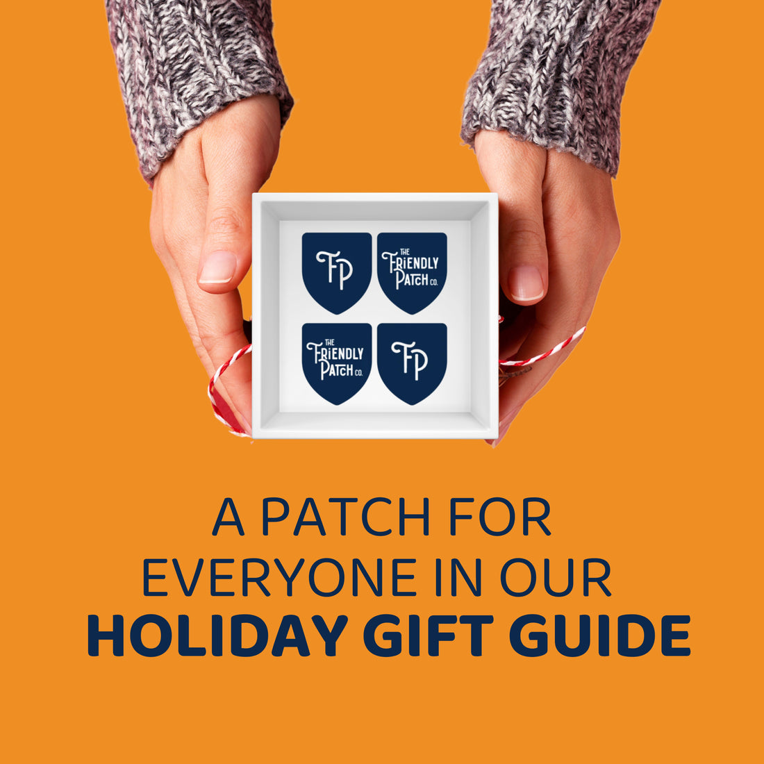 Friendly Patch Holiday Gift Guide: A Patch For Everyone In the Family
